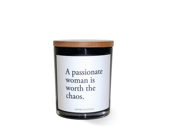 a passionate woman is worth the chaos